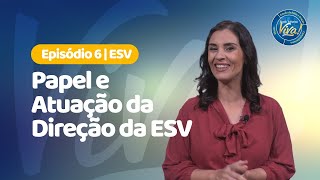 Papel e Atuação da Direção da ESV | EP6