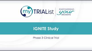 myTRIAList Clinical Trial: IGNITE Study
