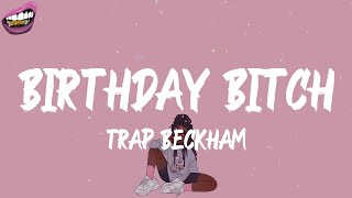Trap Beckham - Birthday Bitch (lyrics)