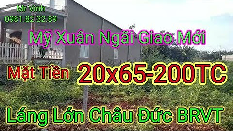 Bán đất mặt tiền đường Mỹ Xuân Ngãi mới Láng Lớn Huyện Châu Đức 20x65-200TC @NguyenTheVinhbds