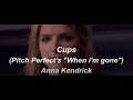 Cups (Pitch Perfect&#39;s &quot;When i&#39;m gone&quot;) - Anna Kendrick (LYRICS)
