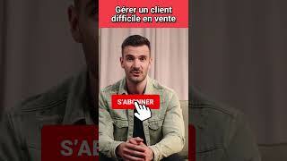 Comment gérer un client difficile