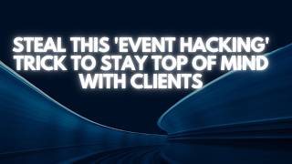 Steal This 'Event Hacking' Trick to Stay Top of Mind With Clients Guía