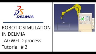 ROBOTIC SIMULATION  DELMIA Tutorial  #2 (TAG WELD) Wealth