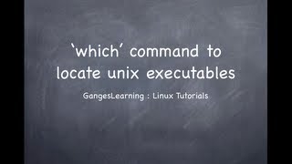 Linux Tutorials: which command to locate your executables