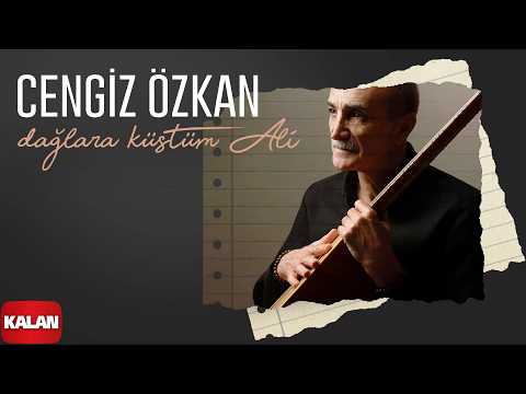 Cengiz Özkan - Dağlara Küstüm Ali I Hatıra © 2026 Kalan Müzik