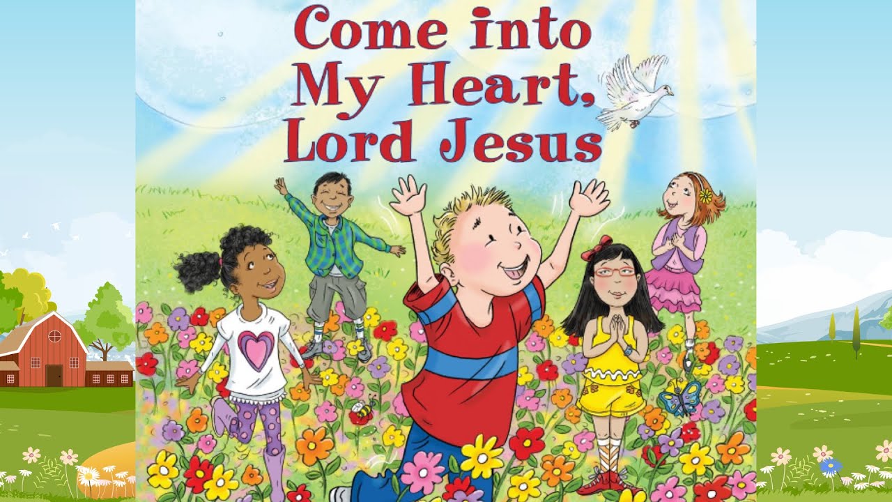 Come Into My Heart Lord Jesus Story Time Book for Babies, Toddlers