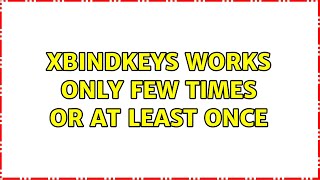 xbindkeys works only few times or at least once