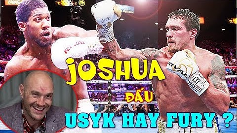 Anthony Joshua Khó ĐẠI CHIẾN Tyson Fury, Phải Vượt Qua QUÁI VẬT Usyk - Quyền Anh - Kubrat Pulev