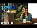 English learning podcast conversation episode 12 intermediate english podcast for learning english