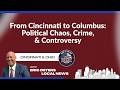 From Cincinnati to Columbus Political Chaos, Crime, and Controversy | Eric Deters Local News Ohio