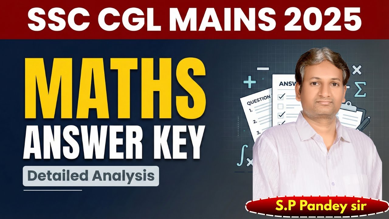 SSC Cgl Mains  2025 Answer Key Out | Maths | Detailed Analysis | By Sp Pandey Sir