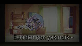 eskiden cok yakındık~