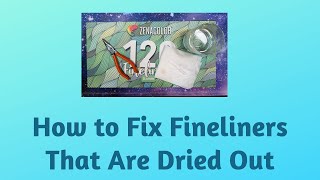 How to Fix Fineliners That Are Dried Out