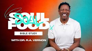 Dr. R.A. Vernon // Soul Food Bible Study // Ephesians 5:25 -29