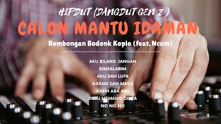 Rombongan Bodonk Koplo - Calon Mantu Idaman (feat. Ncum) || Bimsalabim ~ Kasih Aba Aba