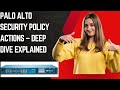 Palo Alto Security Policy Actions – Deep Dive Explained