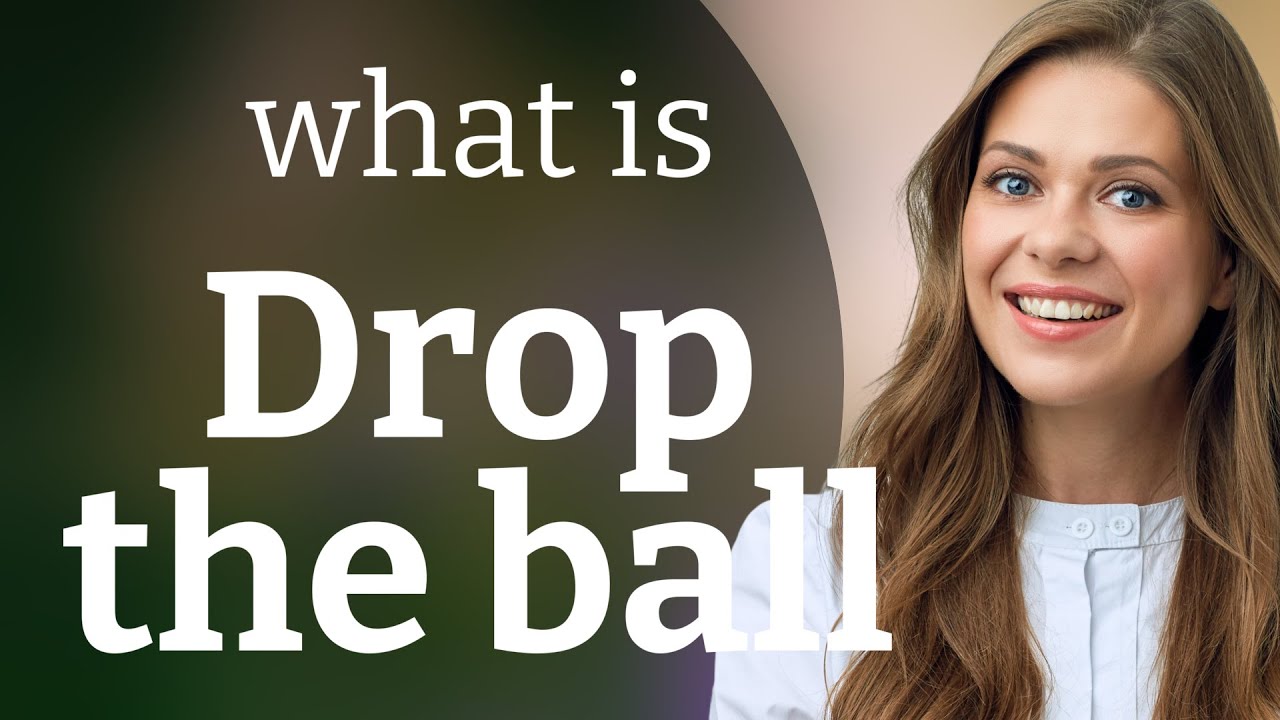 understanding-the-phrase-drop-the-ball-youtube