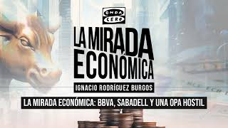 1x12: BBVA, Sabadell y una OPA hostil - La mirada económica