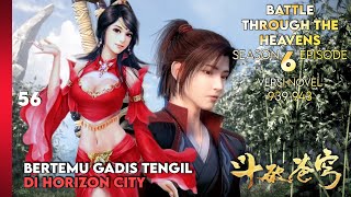 BATTLE THROUGH THE HEAVENS SEASON 6 EPISODE 1 SUB INDO - DATARAN TENGAH HORIZON CITY (NOVEL 939 943)