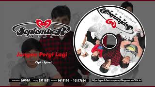 Video thumbnail of "September Band - Jangan Pergi Lagi (Official Audio Video)"