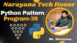 #93:Narayana Tech House|| Python Pattern Program-39|| Mr. Narayana|| 9010607010