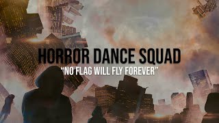 Horror Dance Squad - No Flag Will Fly Forever (Lyric Video)