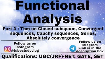 Functional Analysis|Part-4|Closed subspace, Convergence of Cauchy Sqn, Absolutely Convergence,Series