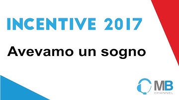 MBC INCENTIVE 2017 - Avevamo un sogno