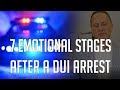 7 Emotional Stages After a DUI Arrest