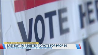 Monday is the deadline to register to vote in the upcoming Prop 50 election
