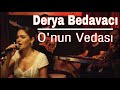 Derya Bedavacı - O'nun Vedası (Yaşar - Cover)