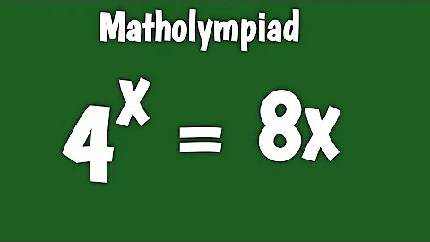 A Nice Math Olympiad Exponential Equation 4^x = 8x