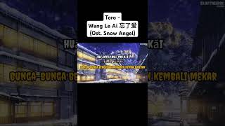 Download Lagu Toro - Wang Le Ai 忘了爱 (Ost. Snow Angel) MP3