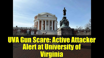 UVA Gun Scare: Active Attacker Alert at University of Virginia