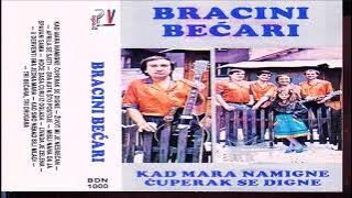 Bracini Bećari  & Album - Kad Maraa namigne cuperak se digne (Audio)