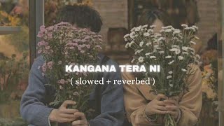 Kangana Tera Ni - Areeb Arora Slowed Reverbed