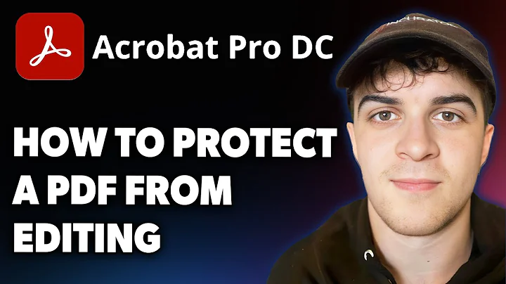 How to Protect a PDF From Editing Using Adobe Acrobat Pro DC [2025 Full Guide]