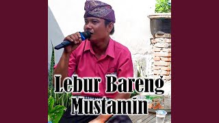 Lebur Bareng Mustamin