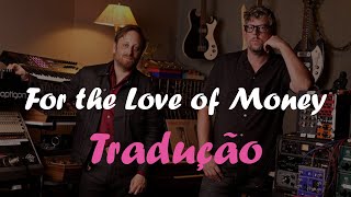 The Black Keys - For the Love of Money (tradução)