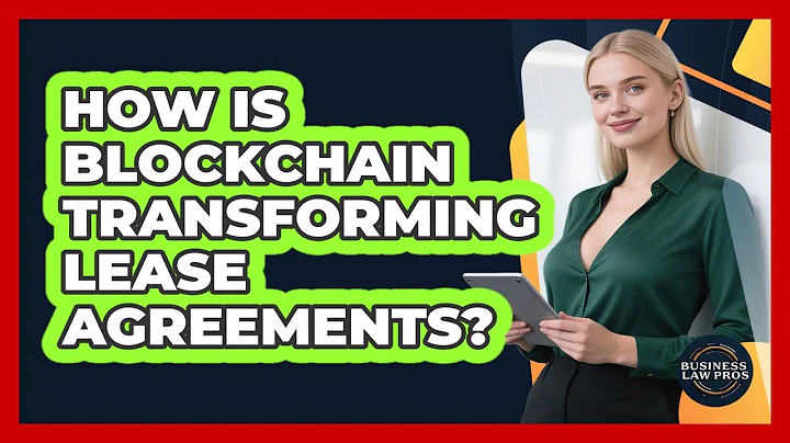 How Is Blockchain Transforming Lease Agreements? - Business Law Pros