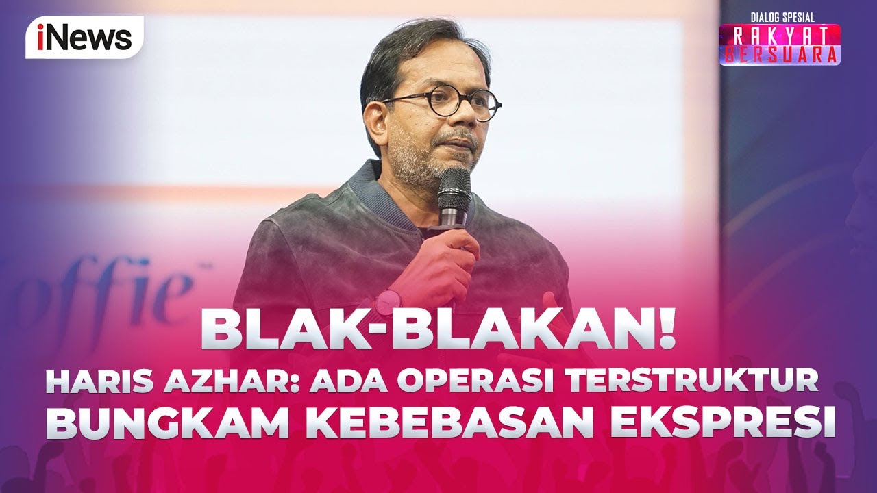 Haris Azhar Sebut Ada Operasi Terstruktur Penjarakan Pengkritik - Rakyat Bersuara 22/10
