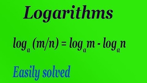 Logarithms law or property log(m/n) = logm - logn second property of logarithms