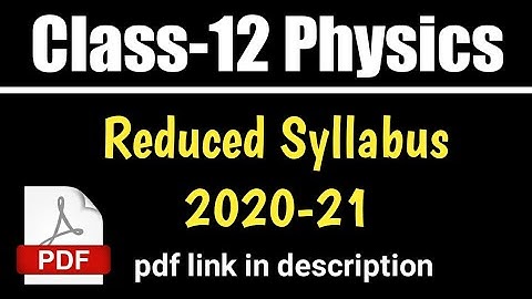 Class-12 Physics Reduced Syllabus | CBSE Board| Revised Syllabus | 2020-21