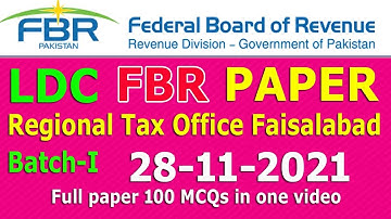 FBR : LDC paper 28-11-2021 Faisalabad : Federal Board of Revenue Batch-I LDC paper: Full paper