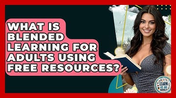What Is Blended Learning For Adults Using Free Resources? - Learn As An Adult