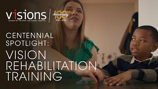 Centennial Spotlight: Vision Rehabilitation Training