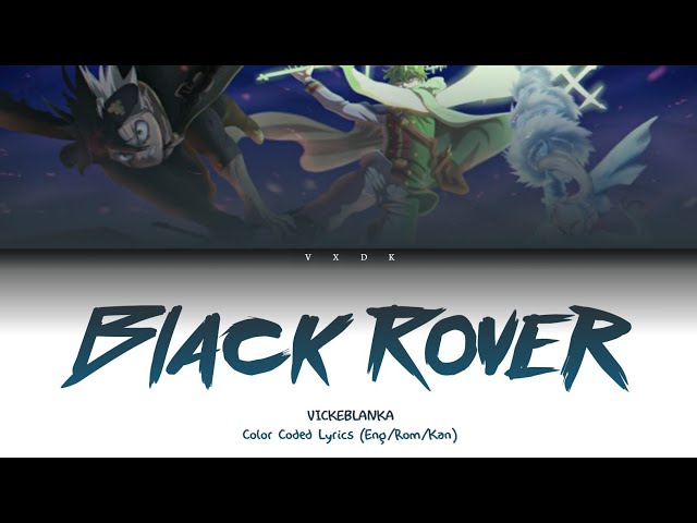 (Black Clover OP 3) Black Rover -   VICKEBLANKA [Romaji, Kanji, English, Lyrics] class=