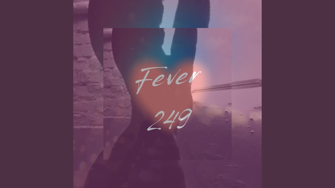 Watch Fever 249 on YouTube Watch Fever 249 on YouTube