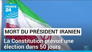 Mort du président iranien : la Constitution prévoit une élection dans 50 jours • FRANCE 24